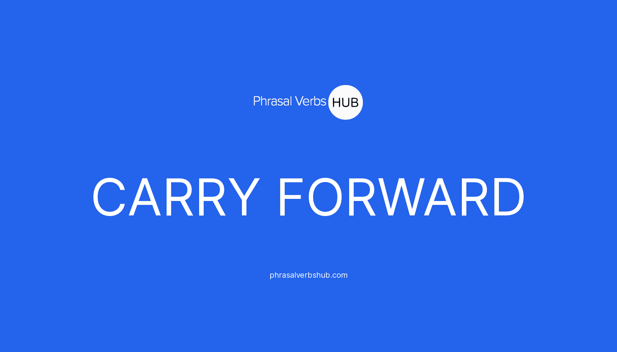 CARRY FORWARD Phrasal Verb Meaning Examples